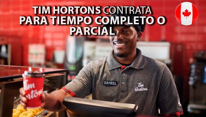 Hay Trabajo en Canadá Tim Hortons contrata para puestos de tiempo completo y parcial